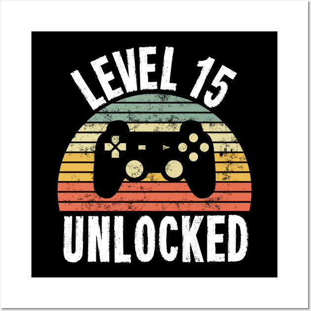 Level 15 Unlocked T-Shirt - 15th Birthday Gamer Gift - Fifteenth Anniversary Gift Wall Art by Ilyashop